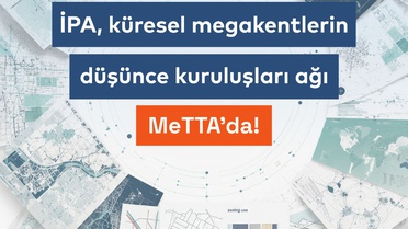 İPA, küresel düşünce kuruluşları ağı MeTTA'ya katıldı