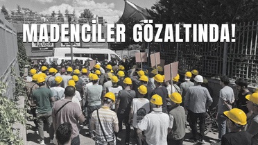 Doruk Madencilik işçilerine Ankara’da polis müdahalesi... Bağımsız Maden-İş: 80 madenci hala gözaltında