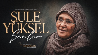 Erdoğan, Şule Yüksel Şenler'i Andı