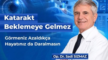 Katarakt Beklemeye Gelmez: Görmeniz Azaldıkça Hayatınız da Daralmasın