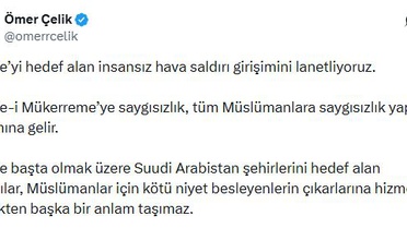 Ömer Çelik: Mekke-i Mükerreme’ye saygısızlık, tüm Müslümanlara saygısızlık yapmak anlamına gelir