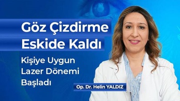 Göz Çizdirme Eskide Kaldı, Kişiye Uygun Lazer Dönemi Başladı