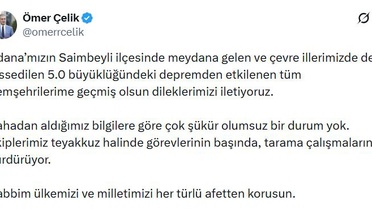 Ömer Çelik, Adana Saimbeyli'de 5 büyüklüğündeki depremde olumsuz durum olmadığını açıkladı