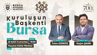 Bursa fethinin 700. yılında Kuruluşun Başkenti Bursa söyleşisi 26 Eylül'de yapılacak