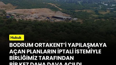 TMMOB, Bodrum Ortakent'te 'atıl' denilerek yapılaşmaya açılmasına karşı dava açtı