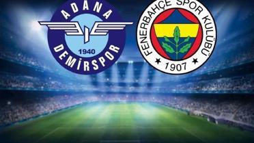 Adana Demirspor-Fenerbahçe maçının ilk 11'leri belli oldu