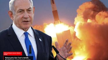 Netanyahu'dan İran'a tehdit: Nükleer anlaşma sağlanamazsa askeri seçeneğe yöneleceğiz