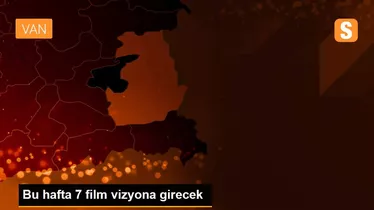 Bu hafta 7 film vizyona girecek