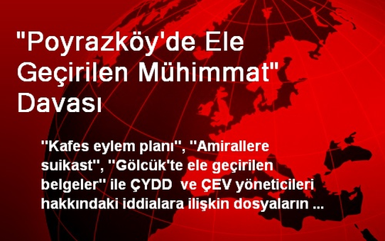 'Poyrazköy'de Ele Geçirilen Mühimmat' Davası