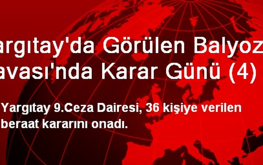 Yargıtay 36 Beraat Kararını Onadı