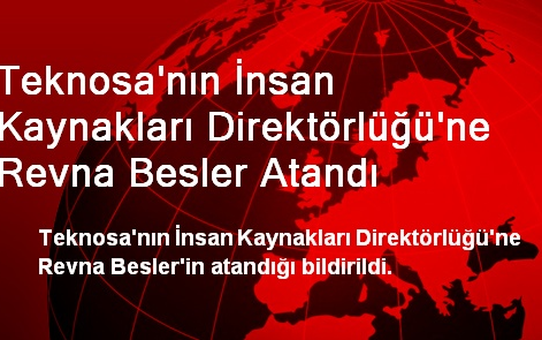 Teknosa'nın İnsan Kaynakları Direktörlüğü'ne Revna Besler Atandı