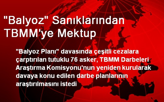 'Balyoz' Sanıklarından TBMM'ye Mektup