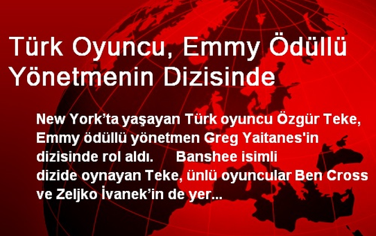 Türk Oyuncu, Emmy Ödüllü Yönetmenin Dizisinde
