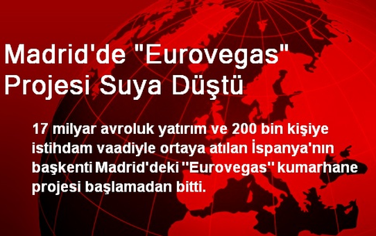 Madrid'de 'Eurovegas' Projesi Suya Düştü