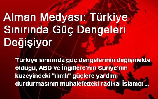 Alman Medyası: Türkiye Sınırında Güç Dengeleri Değişiyor