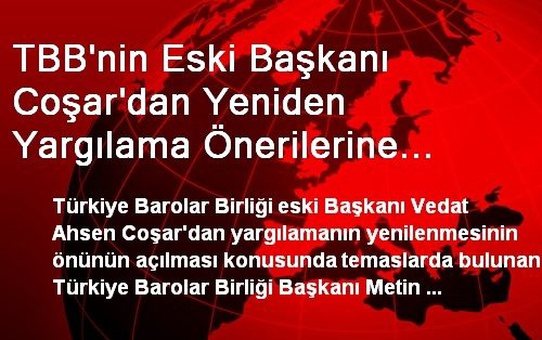 Eski TBB Başkanı: İstediler Diye Yargılama Yenilenmez
