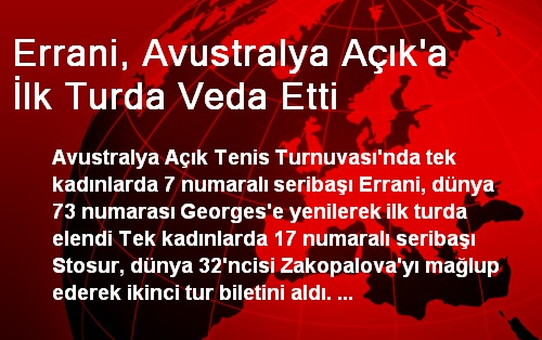 Errani, Avustralya Açık'a İlk Turda Veda Etti
