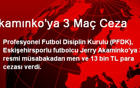 Akamınko'ya 3 Maç Ceza