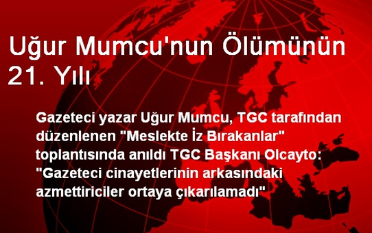 TGC Uğur Mumcu'yu Ölümünün 21. Yılında Andı