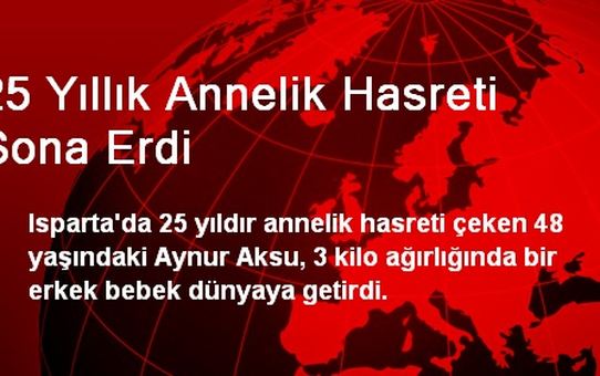 25 Yıllık Annelik Hasreti Sona Erdi