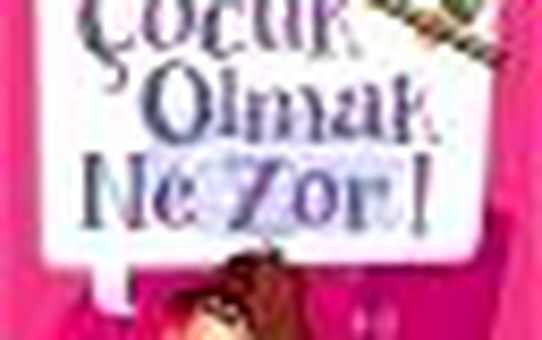 Çocuk Olmak Ne Zor! Kitabı Çıktı