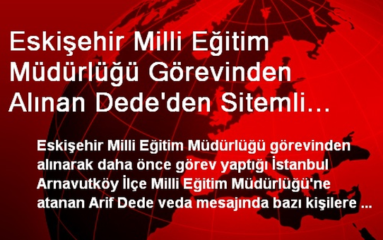 Eskişehir Milli Eğitim Müdürlüğü Görevinden Alınan Dede'den Sitemli Veda Mesajı