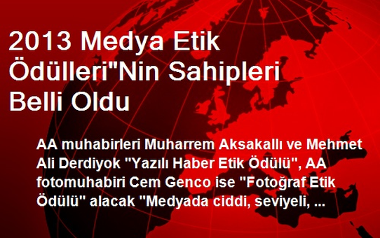 2013 Medya Etik Ödülleri'Nin Sahipleri Belli Oldu