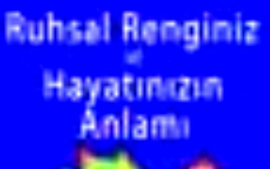 Ruhsal Renginiz ve Hayatınızın Anlamı Kitabı