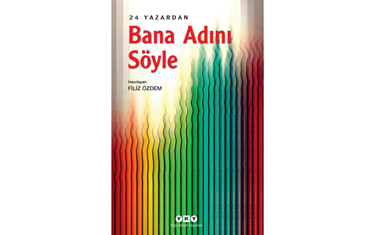 24 Yazardan 24 Ayar Bir Kitap: Bana Adını Söyle