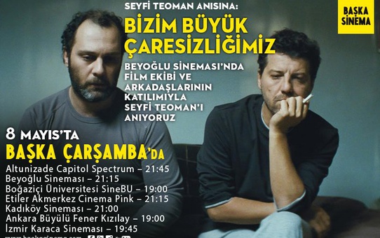 Seyfi Teoman Anısınına Bizim Büyük Çaresizliğimiz 8 Mayıs Başka Çarşamba'da!