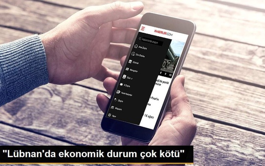 'Lübnan'da ekonomik durum çok kötü'