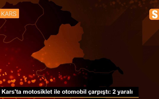 Kars'ta motosiklet ile otomobil çarpıştı: 2 yaralı