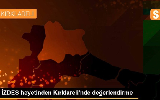 İZDES heyetinden Kırklareli'nde değerlendirme