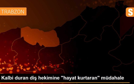 Kalbi duran diş hekimine 'hayat kurtaran' müdahale