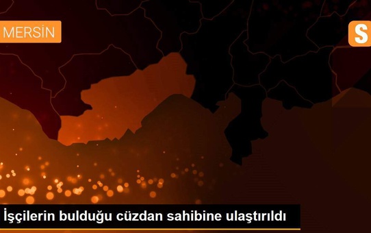 İşçilerin bulduğu cüzdan sahibine ulaştırıldı
