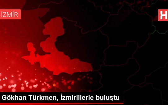 Gökhan Türkmen, İzmirlilerle buluştu