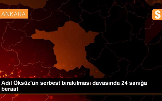 Adil Öksüz'ün serbest bırakılması davasında 24 sanığa beraat