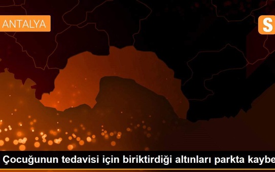 Çocuğunun tedavisi için biriktirdiği altınları parkta kaybetti