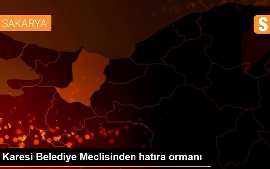 Karesi Belediye Meclisinden hatıra ormanı