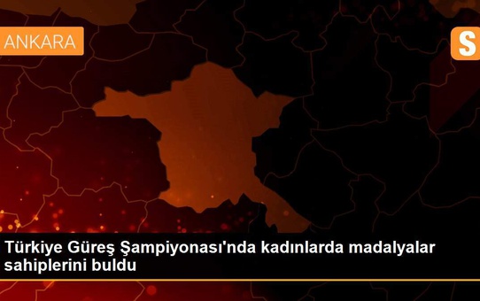 Türkiye Güreş Şampiyonası'nda kadınlarda madalyalar sahiplerini buldu