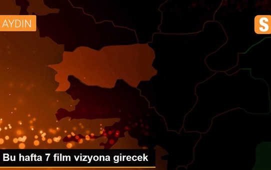 Bu hafta 7 film vizyona girecek