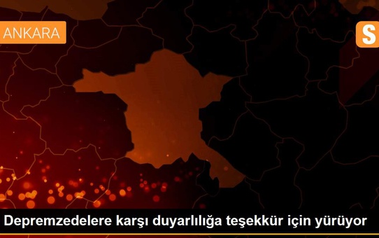 Depremzedelere karşı duyarlılığa teşekkür için yürüyor