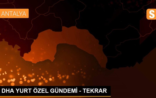 DHA YURT ÖZEL GÜNDEMİ - TEKRAR