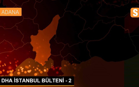 DHA İSTANBUL BÜLTENİ - 2