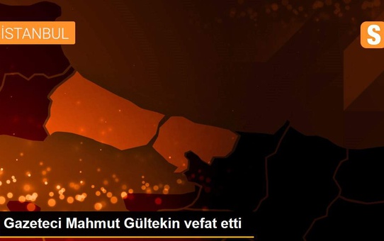 Gazeteci Mahmut Gültekin vefat etti