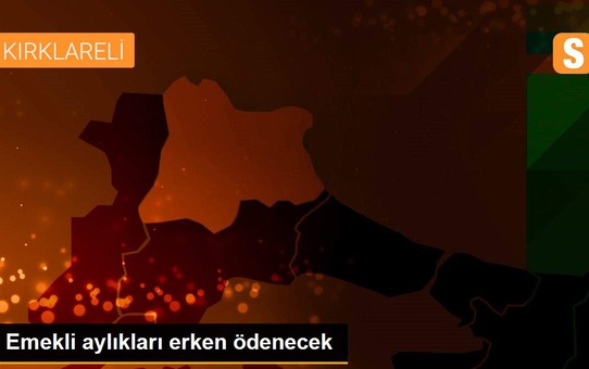 Emekli aylıkları erken ödenecek