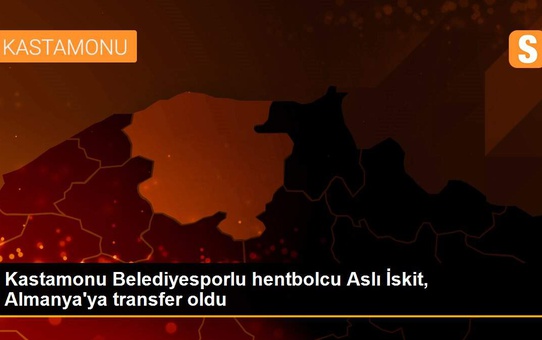 Son dakika haber | Kastamonu Belediyesporlu hentbolcu Aslı İskit, Almanya'ya transfer oldu
