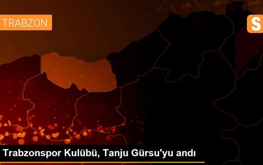 Trabzonspor Kulübü, Tanju Gürsu'yu andı