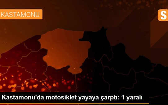 Son dakika haber... Kastamonu'da motosiklet yayaya çarptı: 1 yaralı