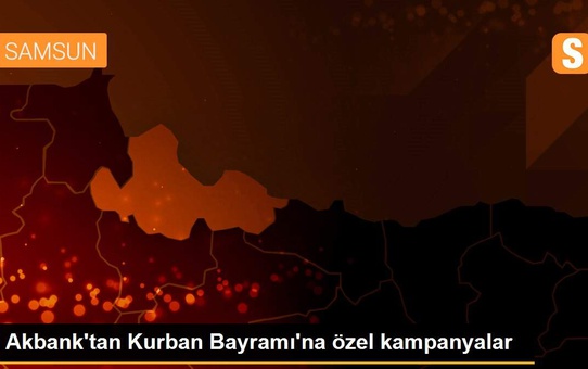 Akbank'tan Kurban Bayramı'na özel kampanyalar